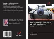 Bookcover of Produkcja sprzętu wojskowego w krajach europejskich