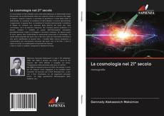 Bookcover of La cosmologia nel 21° secolo