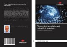 Couverture de Theoretical foundations of scientific translation