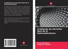 Buchcover von Irradiação de electrões MeV de Si heteroestruturas