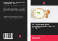 Capa do livro de Microencapsulação de probióticos e sua incorporação no iogurte 