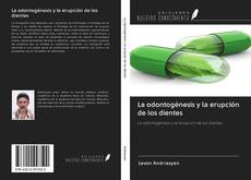 Bookcover of La odontogénesis y la erupción de los dientes
