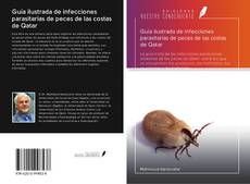 Couverture de Guía ilustrada de infecciones parasitarias de peces de las costas de Qatar