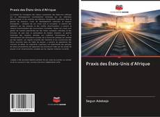 Bookcover of Praxis des États-Unis d'Afrique