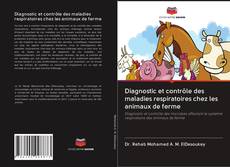 Bookcover of Diagnostic et contrôle des maladies respiratoires chez les animaux de ferme