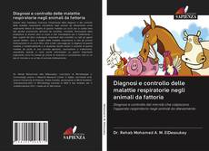 Bookcover of Diagnosi e controllo delle malattie respiratorie negli animali da fattoria