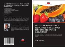 Bookcover of LE SYSTÈME IMMUNITAIRE ET LES PLANTES UTILISÉES POUR RENFORCER LE SYSTÈME IMMUNITAIRE