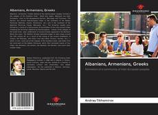 Albanians, Armenians, Greeks kitap kapağı
