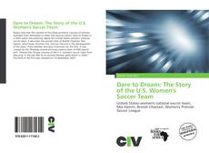 Capa do livro de Dare to Dream: The Story of the U.S. Women's Soccer Team 