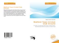 Bookcover of Watford Town Cricket Club Ground