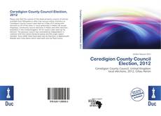 Portada del libro de Ceredigion County Council Election, 2012