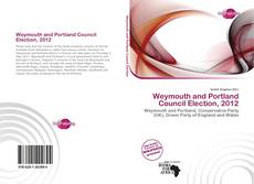 Bookcover of Weymouth and Portland Council Election, 2012