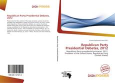 Bookcover of Republican Party Presidential Debates, 2012