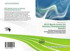 Bookcover of 2012 World Junior Ice Hockey Championships Rosters