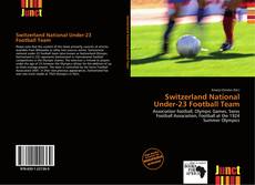 Bookcover of Switzerland National Under-23 Football Team