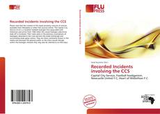 Bookcover of Recorded Incidents involving the CCS