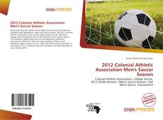 Bookcover of 2012 Colonial Athletic Association Men's Soccer Season