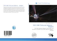 Bookcover of 2012 BH Telecom Indoors – Singles