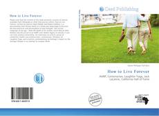 Bookcover of How to Live Forever