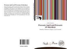 Couverture de Provosts And Lord Provosts of Aberdeen