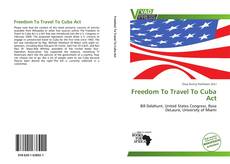 Bookcover of Freedom To Travel To Cuba Act
