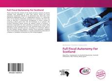Buchcover von Full Fiscal Autonomy For Scotland