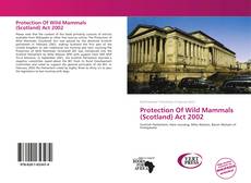 Buchcover von Protection Of Wild Mammals (Scotland) Act 2002