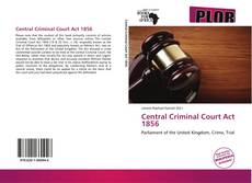 Capa do livro de Central Criminal Court Act 1856 