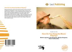 Bookcover of How Do You Keep the Music Playing?