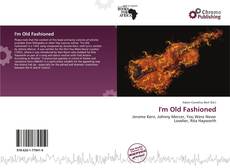 Bookcover of I'm Old Fashioned