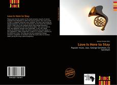 Bookcover of Love Is Here to Stay