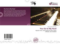Bookcover of You Go to My Head