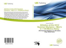 Bookcover of Athletics at the 2012 Summer Olympics – Men's 4 × 100 Metres Relay