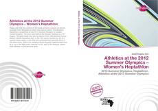 Buchcover von Athletics at the 2012 Summer Olympics – Women's Heptathlon