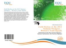 Bookcover of Field Hockey at the 2012 Summer Olympics – Women's Team Squads