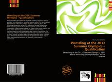 Bookcover of Wrestling at the 2012 Summer Olympics – Qualification