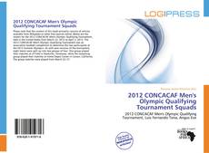 Bookcover of 2012 CONCACAF Men's Olympic Qualifying Tournament Squads