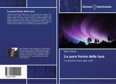 Bookcover of La pura forma della luce