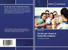 Bookcover of Un iter per vivere la fraternità cristiana