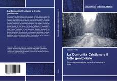Bookcover of La Comunità Cristiana e il lutto genitoriale