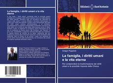 Bookcover of La famiglia, i diritti umani e la vita eterna