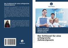 Copertina di Der Schlüssel für eine erfolgreiche Zahnarztpraxis