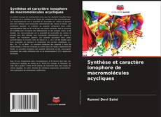 Copertina di Synthèse et caractère ionophore de macromolécules acycliques