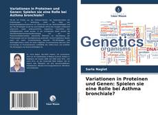 Variationen in Proteinen und Genen: Spielen sie eine Rolle bei Asthma bronchiale? kitap kapağı