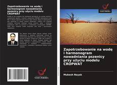 Bookcover of Zapotrzebowanie na wodę i harmonogram nawadniania pszenicy przy użyciu modelu CROPWAT