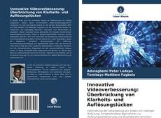 Portada del libro de Innovative Videoverbesserung: Überbrückung von Klarheits- und Auflösungslücken