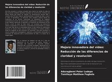 Copertina di Mejora innovadora del vídeo: Reducción de las diferencias de claridad y resolución