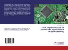 Обложка FPGA implementation of Convolution algorithm for Image Processing
