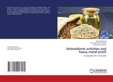 Copertina di Antioxidants activities and heavy metal profil
