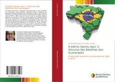 Copertina di A pátria nasceu aqui: o discurso das Batalhas dos Guararapes